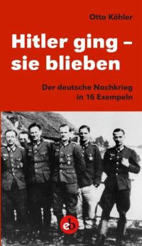 cover of the book Hitler ging - sie blieben: Der deutsche Nachkrieg in 16 Exempeln