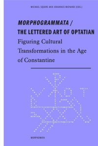 cover of the book "Morphogrammata" / The Lettered Art of Optatian: Figuring Cultural Transformations in the Age of Constantine