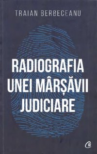 cover of the book Radiografia unei mârşăvii judiciare