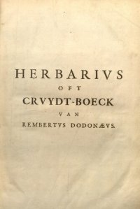 cover of the book Crvydt-boeck Remberti Dodonæi, : volghens sijne laetste verbeteringhe: met biivoeghsels achter elck capitel, uyt verscheyden cruydt-beschrijvers: item, in 't laetste een beschrijvinghe vande Indiaensche ghewassen, meest ghetrocken uyt de schriften van Car