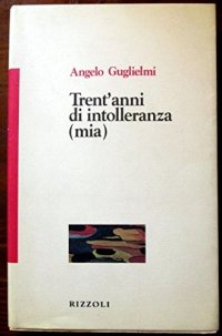 cover of the book Trent'anni di intolleranza (mia)