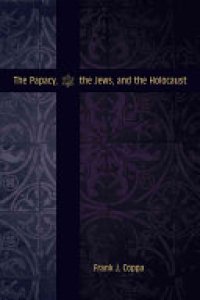 cover of the book The Papacy, the Jews, and the Holocaust