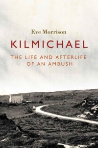 cover of the book Kilmichael: The Life and Afterlife of an Ambush