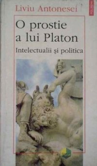 cover of the book O prostie a lui Platon. Intelectualii si politica