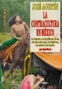 cover of the book La Contracultura en México: La Historia y el Significado de los Rebeldes sin Causa, los Jipitecas, los Punks y las Bandas