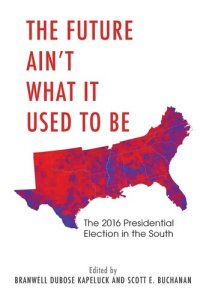 cover of the book The Future Ain't What It Used to Be: The 2016 Presidential Election in the South