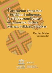 cover of the book Educación Superior y Pueblos Indígenas y Afrodescendientes en América Latina. Normas, Políticas y Prácticas