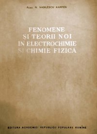 cover of the book Fenomene si teorii noi in electrochimie si chimie fizica