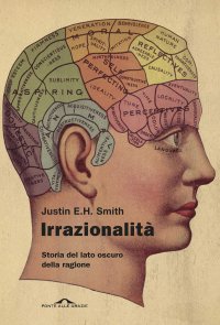 cover of the book Irrazionalità. Storia del lato oscuro della ragione