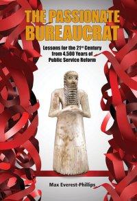 cover of the book The Passionate Bureaucrat: Lessons for the 21st Century From 4,500 Years of Public Service Reform