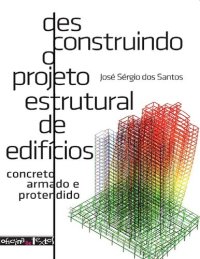 cover of the book Desconstruindo o projeto estrutural de edifícios