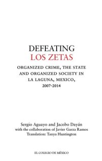 cover of the book Defeating Los Zetas: Organized Crime, the State and Organized Society in La Laguna, Mexico, 2007-2014