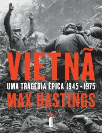 cover of the book Vietnã- Uma Tragédia Épica (1945-1975)