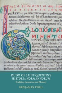 cover of the book Dudo of Saint-Quentin's "Historia Normannorum": Tradition, Innovation and Memory