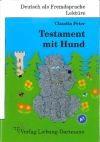 cover of the book Testament mit Hund : Roman mit Übungen - für Jugendliche und Erwachsene Deutsch lesen und lernen