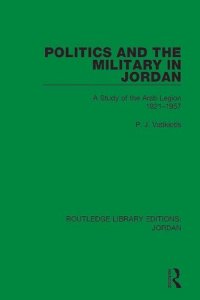 cover of the book Politics and the Military in Jordan: A Study of the Arab Legion, 1921-1957