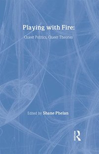 cover of the book Playing with Fire: Queer Politics, Queer Theories