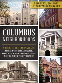 cover of the book Columbus neighborhoods : a guide to the landmarks of Franklinton, German Village, King-Lincoln, Olde Town East, Short North & the University District
