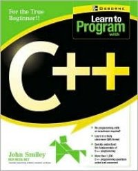 cover of the book Learn to Program with C++: For the True Beginner!!