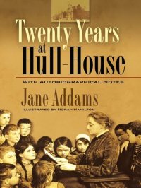 cover of the book Twenty Years at Hull-House : With Autobiographical Notes.