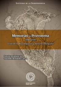 cover of the book Memorias de Pruvonena. Memorias y documentos para la historia de la independencia del Perú y causas del mal éxito que ha tenido esta (selección)