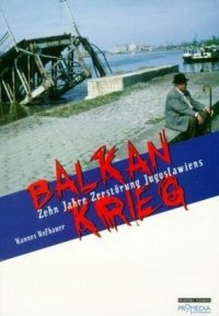 cover of the book Balkankrieg: Zehn Jahre Zerstörung Jugoslawiens