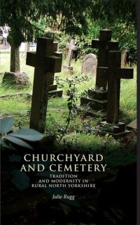 cover of the book Churchyard and cemetery : tradition and modernity in rural North Yorkshire