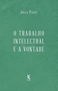 cover of the book O Trabalho Intelectual E A Vontade (Em Portugues do Brasil)