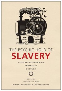 cover of the book The Psychic Hold of Slavery: Legacies in American Expressive Culture