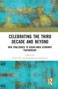 cover of the book Celebrating the Third Decade and Beyond: New Challenges to Asean-India Economic Partnership