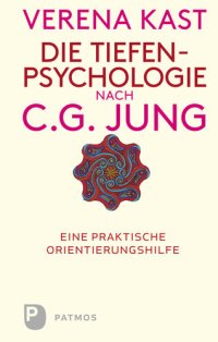 cover of the book Die Tiefenpsychologie nach C.G.Jung · Eine praktische Orientierungshilfe