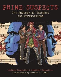 cover of the book Prime Suspects: The Anatomy of Integers and Permutations