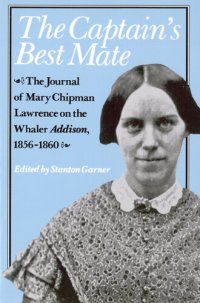 cover of the book Captain's Best Mate : the Journal of Mary Chipman Lawrence on the Whaler Addison, 1856-1860.