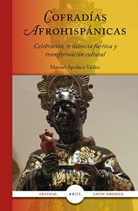 cover of the book Cofradías Afrohispánicas: Celebración, resistencia furtiva y transformación cultural