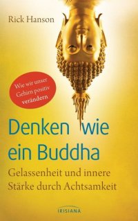 cover of the book Denken wie ein Buddha: Gelassenheit und innere Stärke durch Achtsamkeit - Wie wir unser Gehirn positiv verändern