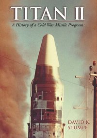 cover of the book Titan II: A History of a Cold War Missile Program