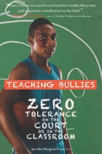 cover of the book Teaching Bullies: Zero Tolerance on the Court or in the Classroom