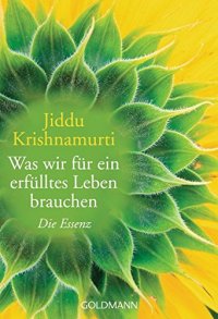 cover of the book Was wir für ein erfülltes Leben brauchen: Die Essenz