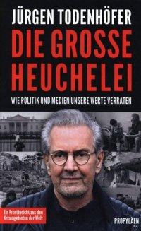 cover of the book Die grosse Heuchelei - Wie Politik und Medien unsere Werte verraten