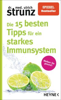 cover of the book Die 15 besten Tipps für ein starkes Immunsystem: Bleiben Sie gesund!