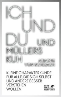 cover of the book Ich und du und Müllers Kuh · Kleine Charakterkunde für Alle die sich selber und Andere besser verstehen wollen