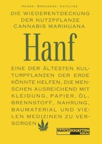 cover of the book Die Wiederentdeckung der Nutzpflanze Hanf: Eine der ältesten Kulturpflanzen der Erde könnte helfen, die Menschen ausreichend mit Kleidung, Papier, Öl, ... Medizinen zu versorgen (German Edition)