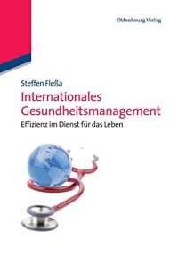 cover of the book Internationales Gesundheitsmanagement: Effizienz im Dienst für das Leben: Effizienz im Dienst für das Leben (German Edition)