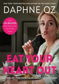 cover of the book Eat Your Heart Out -  All-Fun, No-Fuss Food to Celebrate Eating Clean