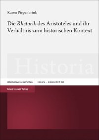 cover of the book Die 'rhetorik' Des Aristoteles Und Ihr Verhaltnis Zum Historischen Kontext (Historia - Einzelschriften, 261) (German Edition)