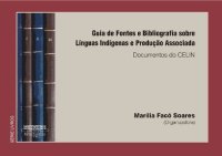 cover of the book Guia de Fontes e Bibliografia sobre Línguas Indígenas e Produção Associada. Documentos do CELIN