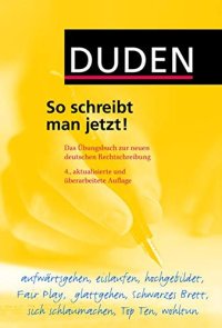 cover of the book Duden, So schreibt man jetzt! das Übungsbuch zur neuen deutschen Rechtschreibung