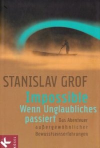 cover of the book Impossible - wenn Unglaubliches passiert : das Abenteuer außergewöhnlicher Bewusstseinserfahrungen