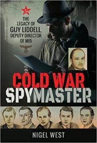 cover of the book Cold War Spymaster: The Legacy of Guy Liddell, Deputy Director of MI5