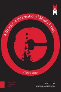 cover of the book A Reader in International Media Piracy: Pirate Essays